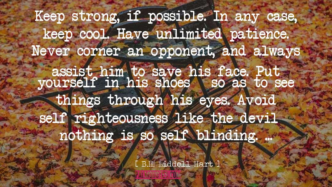 B.H. Liddell Hart Quotes: Keep strong, if possible. In