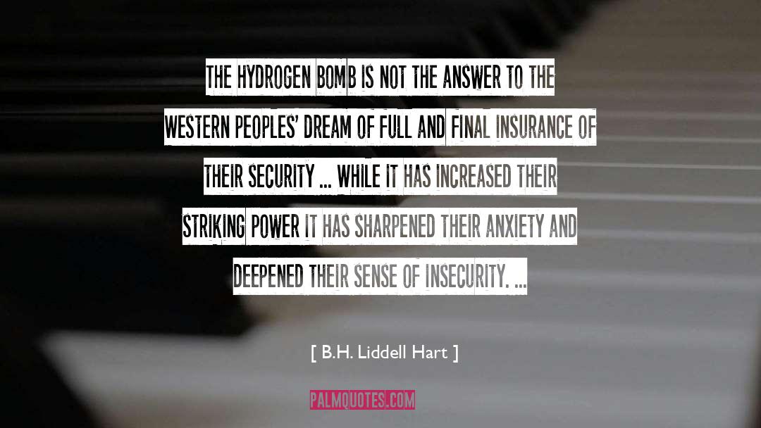 B.H. Liddell Hart Quotes: The hydrogen bomb is not