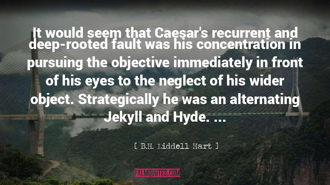 B.H. Liddell Hart Quotes: It would seem that Caesar's