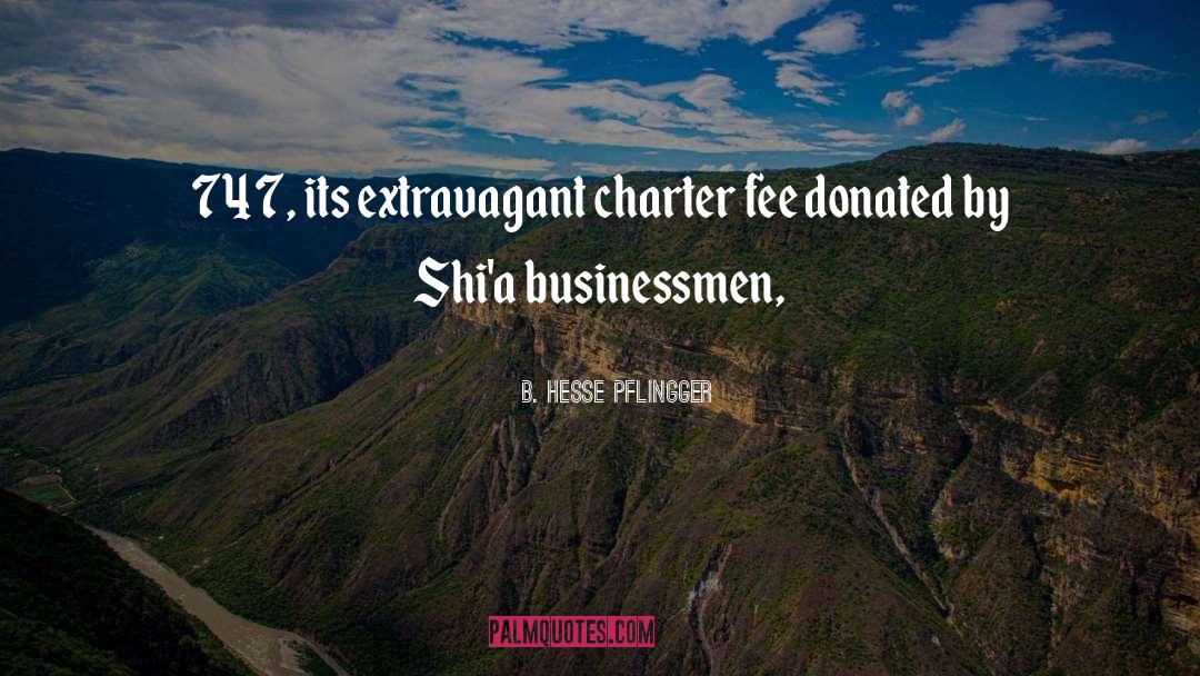 B. Hesse Pflingger Quotes: 747, its extravagant charter fee