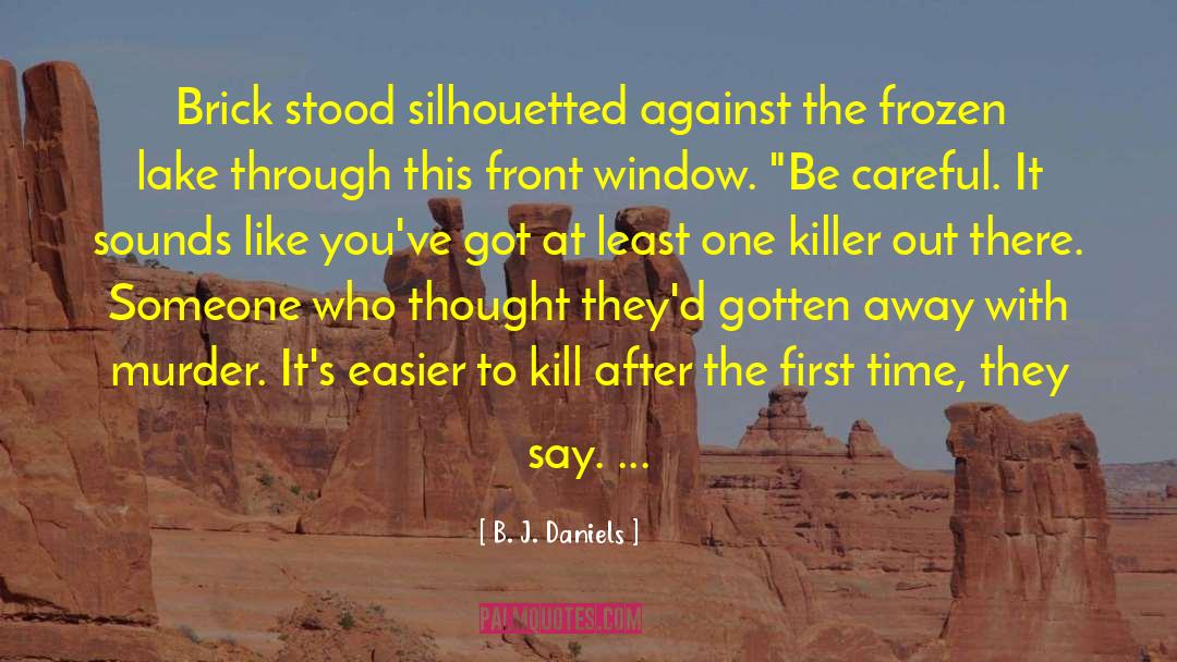 B. J. Daniels Quotes: Brick stood silhouetted against the