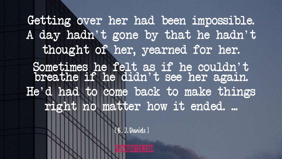 B. J. Daniels Quotes: Getting over her had been