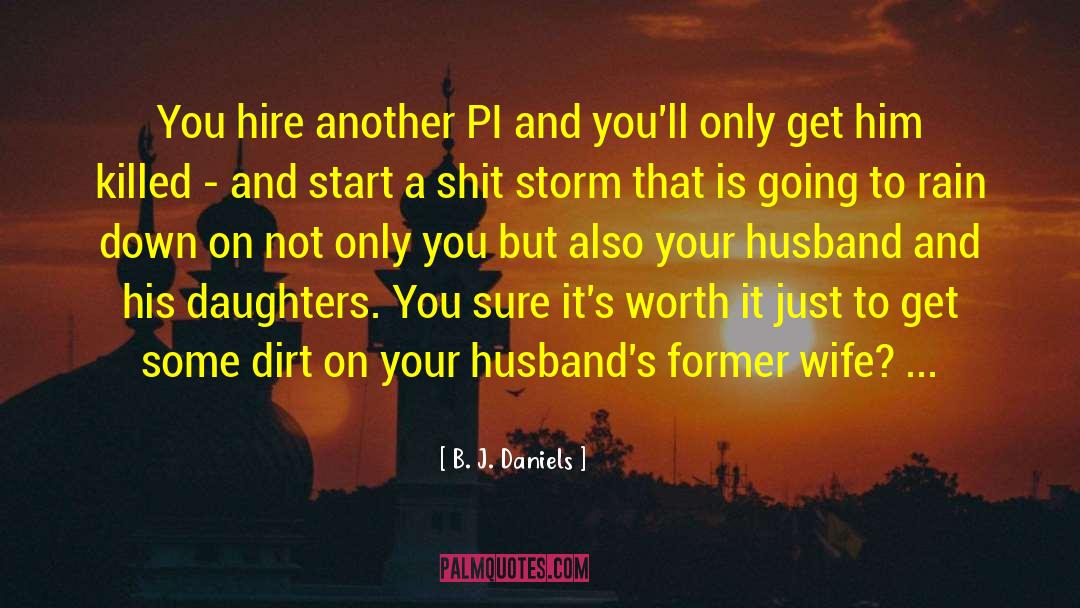 B. J. Daniels Quotes: You hire another PI and
