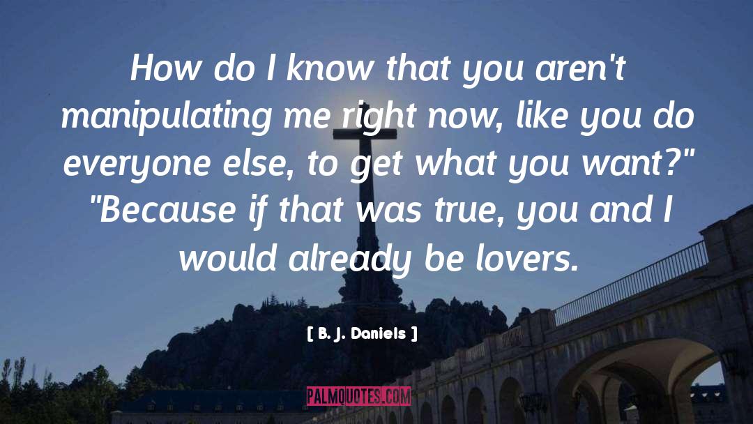 B. J. Daniels Quotes: How do I know that