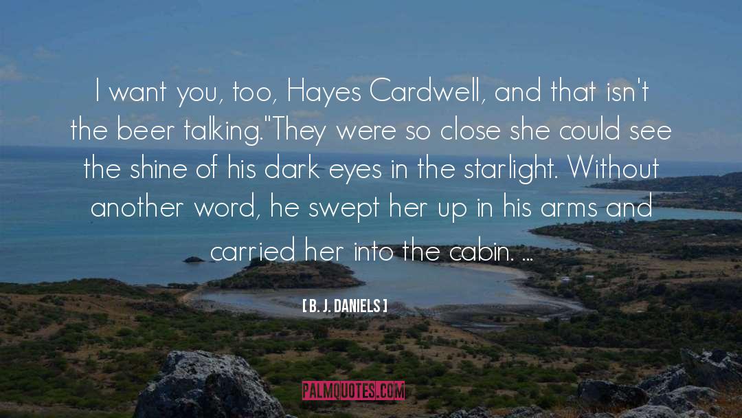 B. J. Daniels Quotes: I want you, too, Hayes