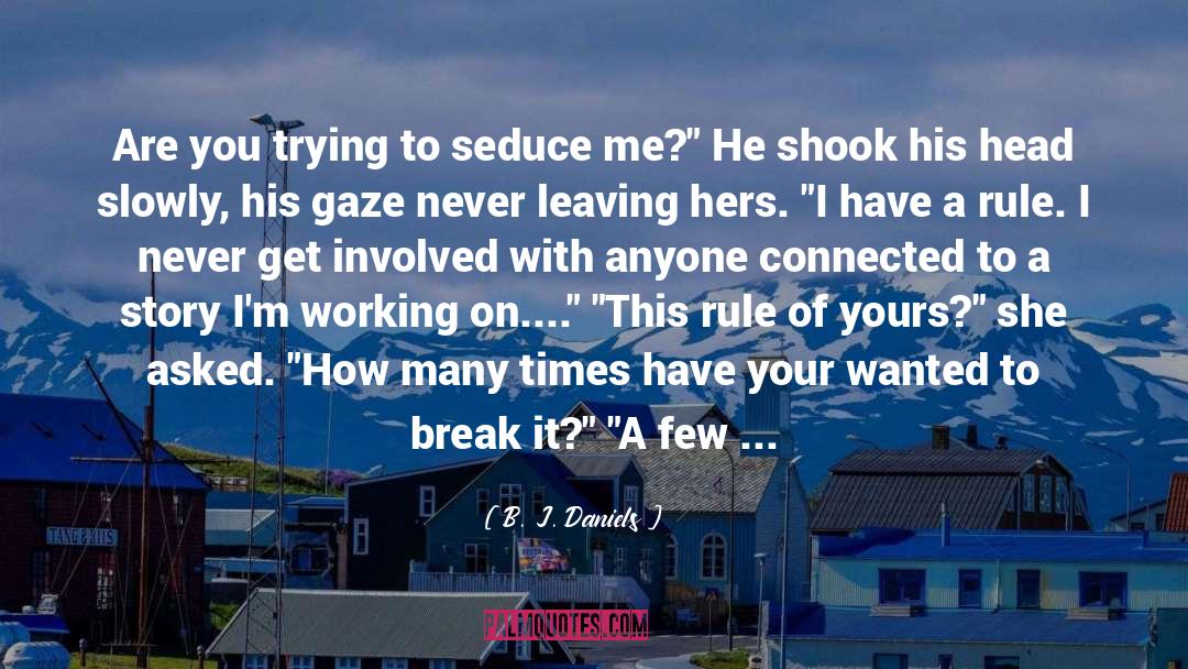 B. J. Daniels Quotes: Are you trying to seduce