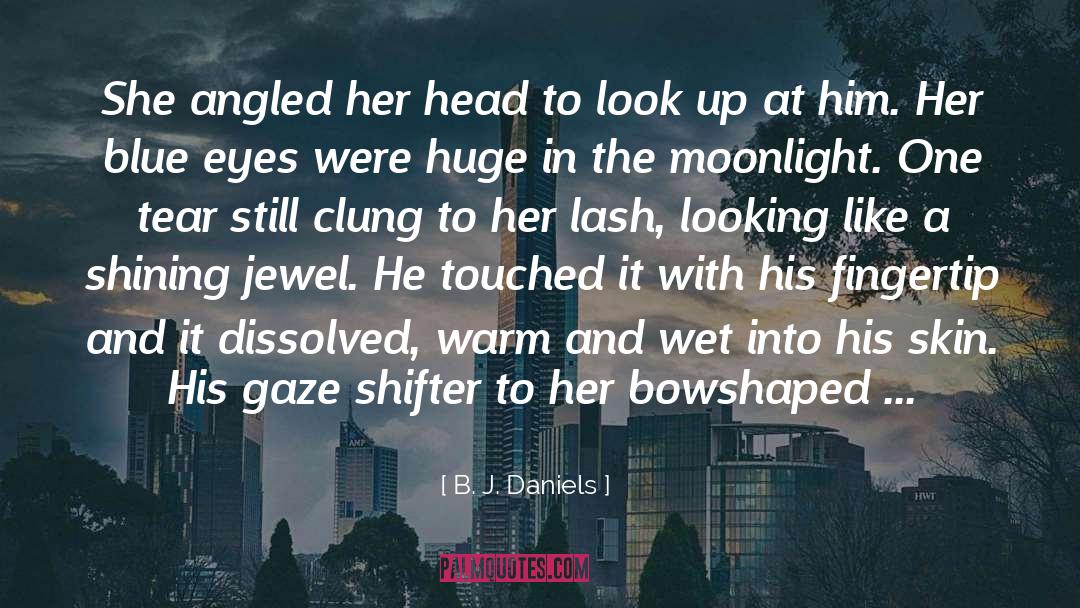 B. J. Daniels Quotes: She angled her head to