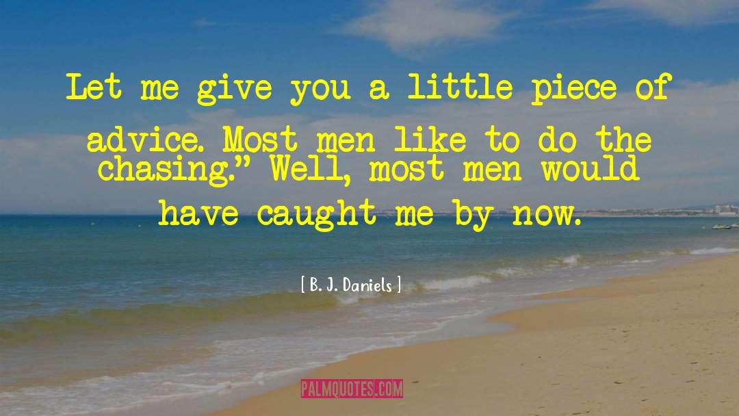 B. J. Daniels Quotes: Let me give you a