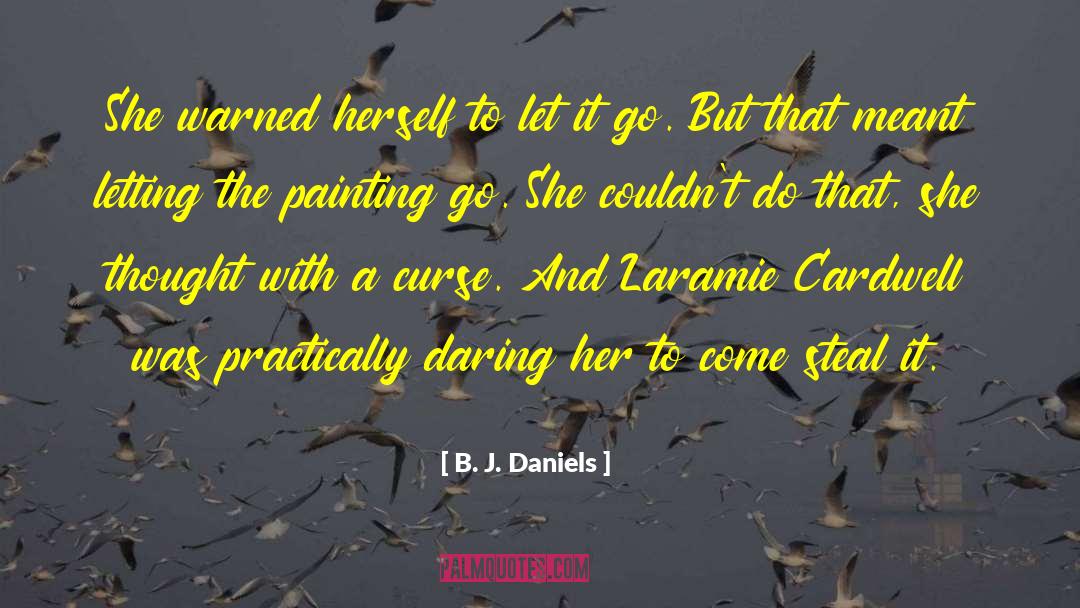 B. J. Daniels Quotes: She warned herself to let