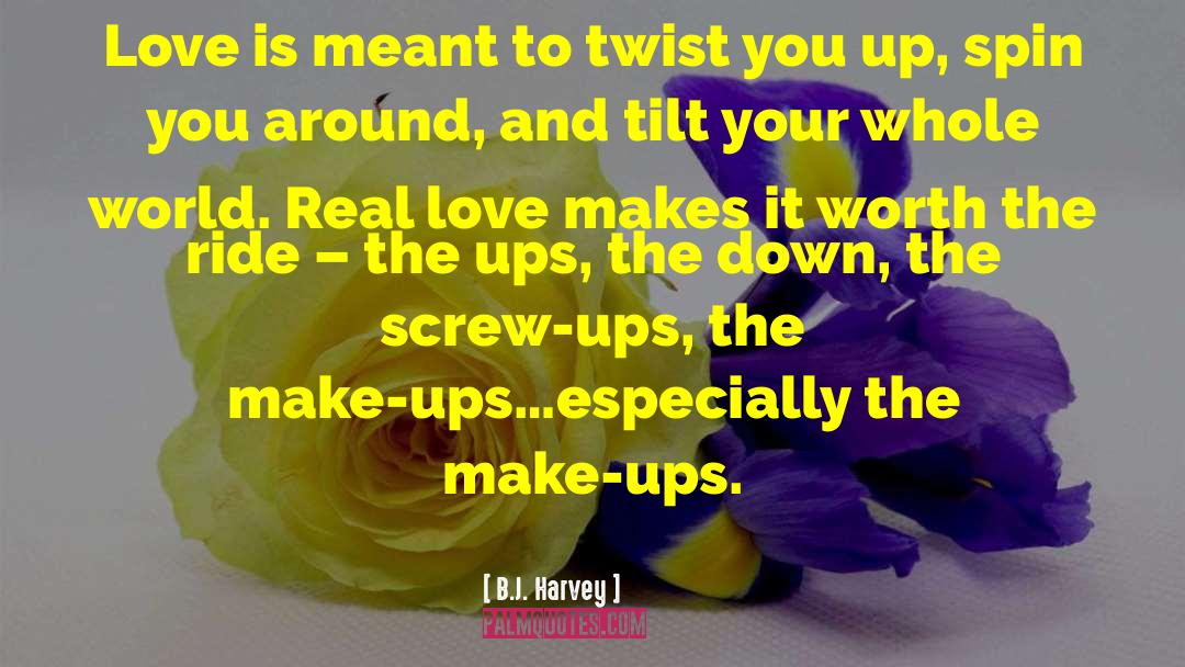 B.J. Harvey Quotes: Love is meant to twist