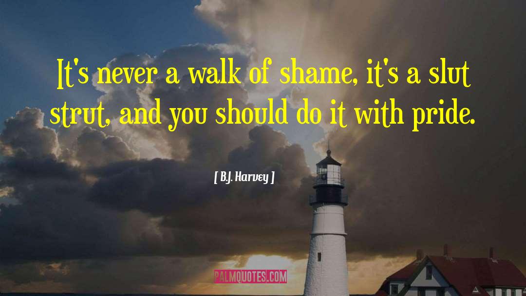 B.J. Harvey Quotes: It's never a walk of