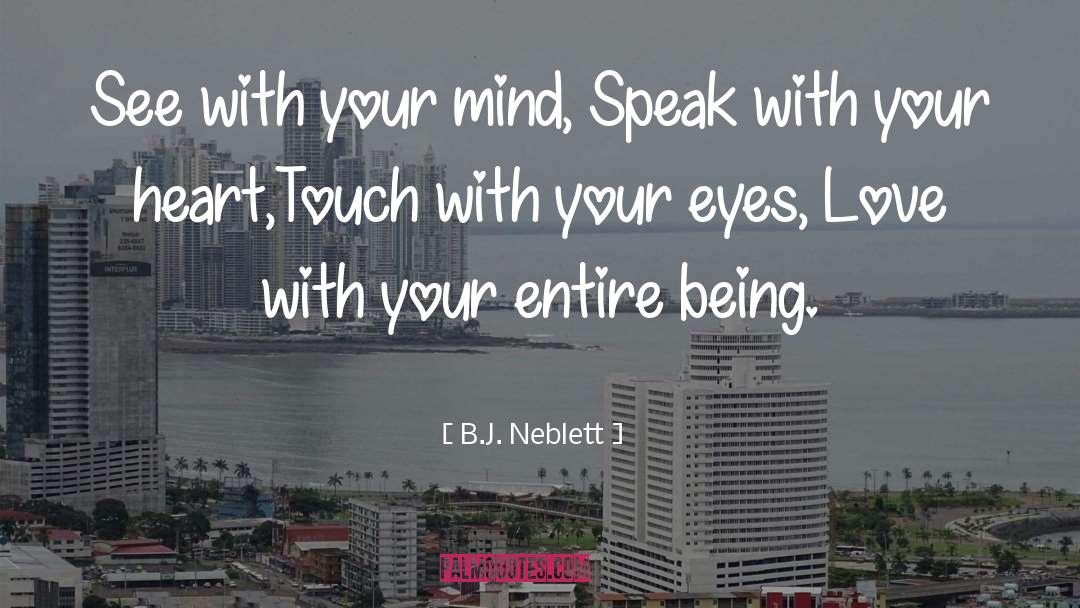 B.J. Neblett Quotes: See with your mind, Speak