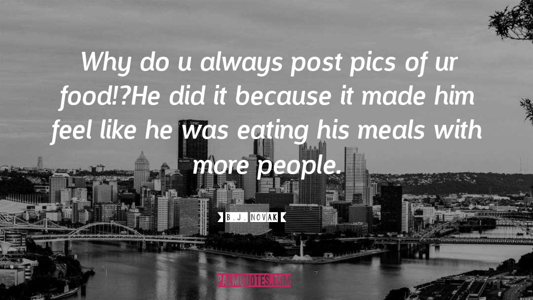 B.J. Novak Quotes: Why do u always post