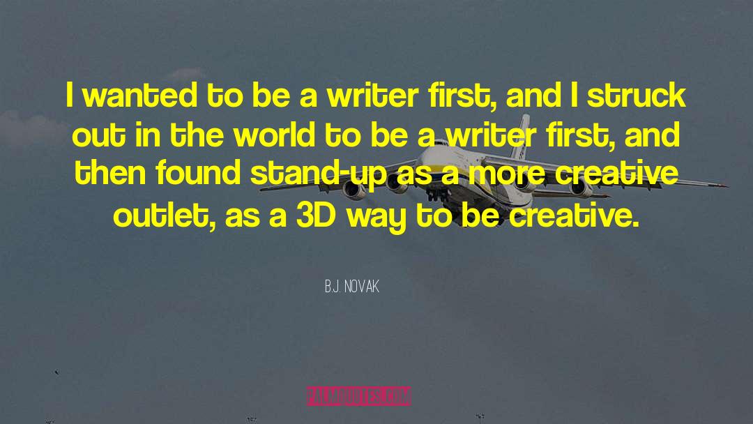 B.J. Novak Quotes: I wanted to be a