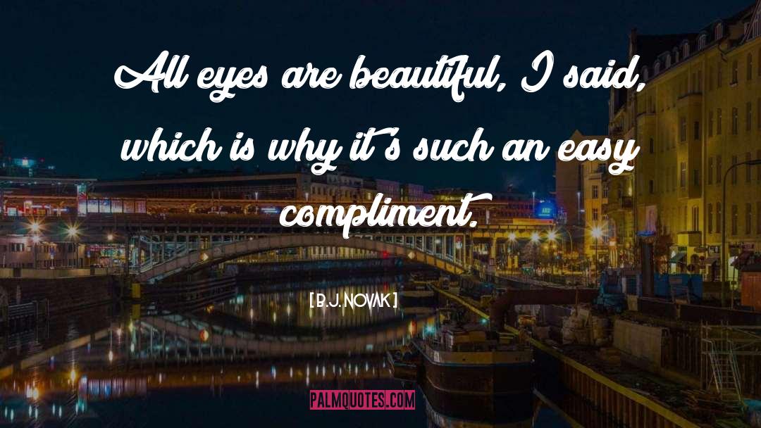 B.J. Novak Quotes: All eyes are beautiful, I