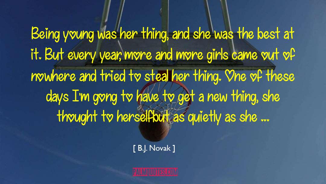 B.J. Novak Quotes: Being young was her thing,