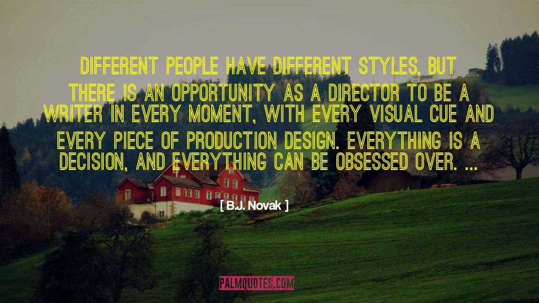 B.J. Novak Quotes: Different people have different styles,
