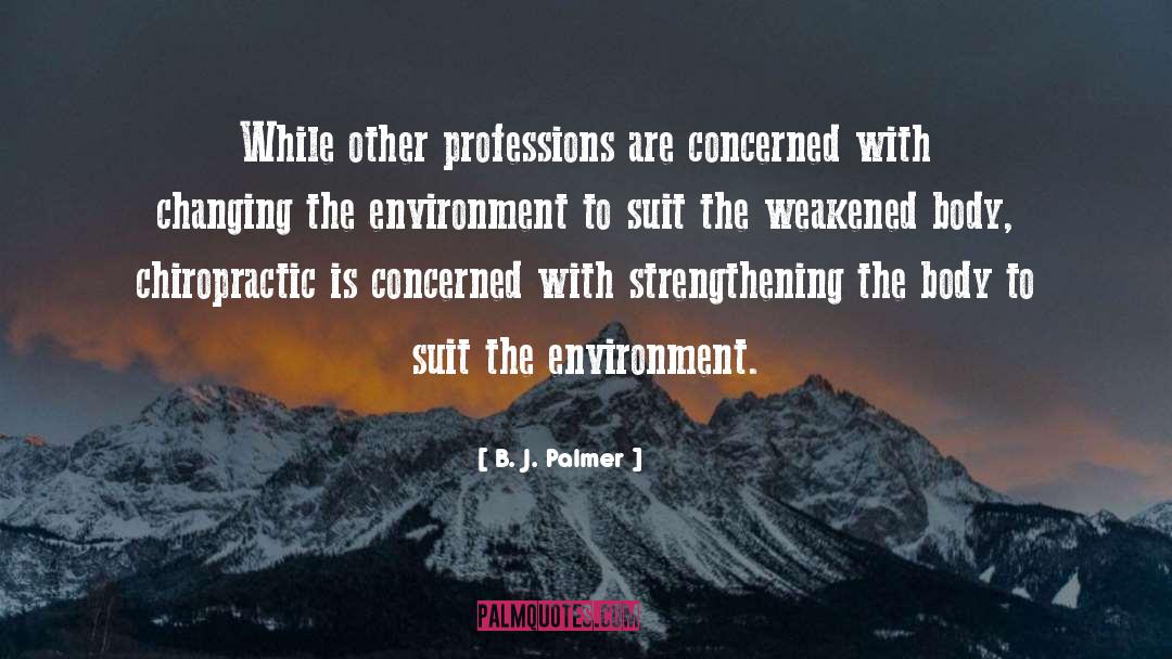 B. J. Palmer Quotes: While other professions are concerned