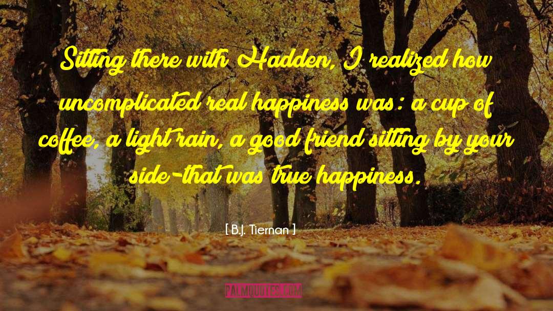 B.J. Tiernan Quotes: Sitting there with Hadden, I