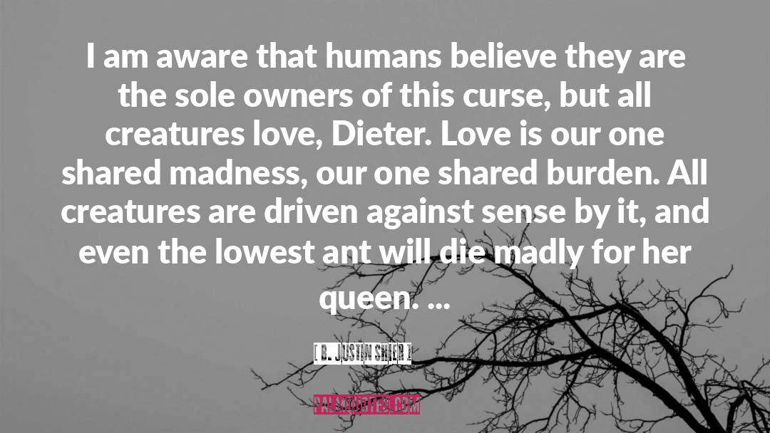 B. Justin Shier Quotes: I am aware that humans