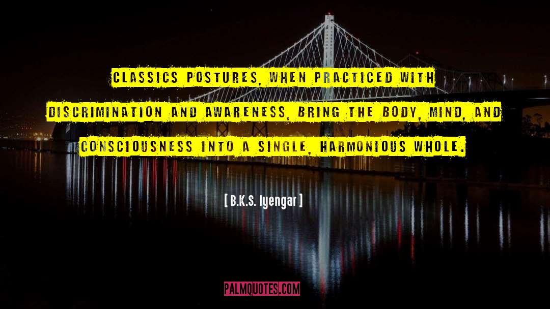 B.K.S. Iyengar Quotes: Classics postures, when practiced with