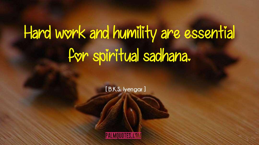 B.K.S. Iyengar Quotes: Hard work and humility are