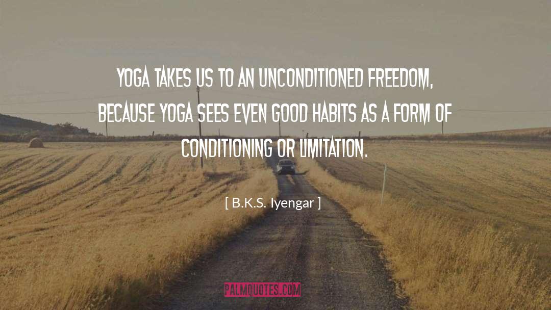 B.K.S. Iyengar Quotes: Yoga takes us to an