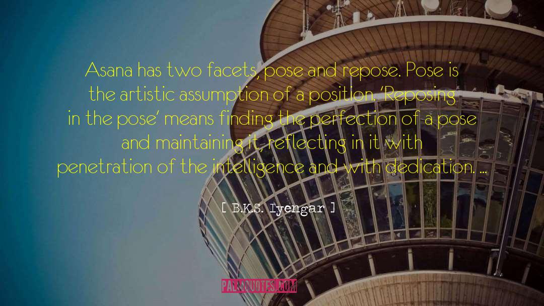 B.K.S. Iyengar Quotes: Asana has two facets, pose