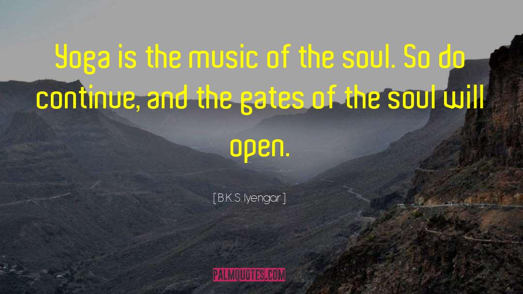 B.K.S. Iyengar Quotes: Yoga is the music of