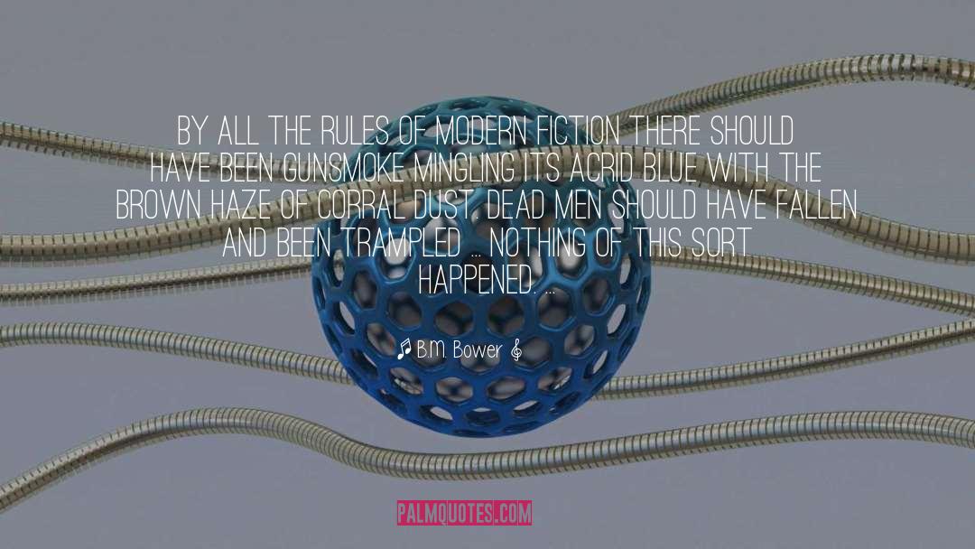 B.M. Bower Quotes: By all the rules of