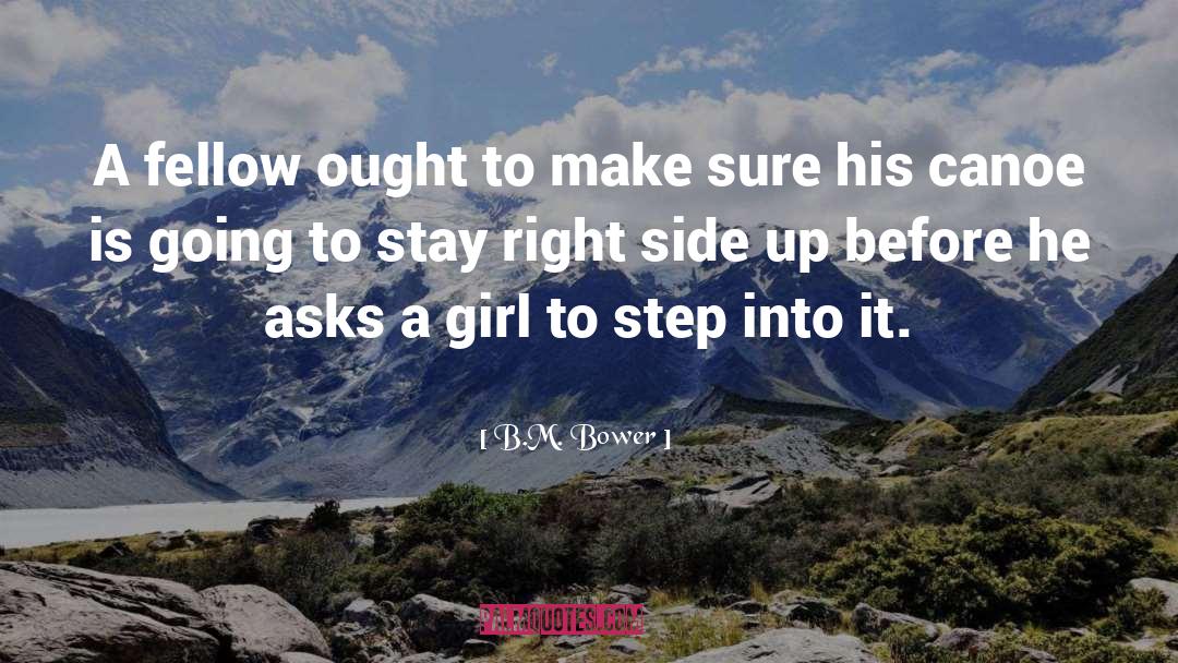 B.M. Bower Quotes: A fellow ought to make