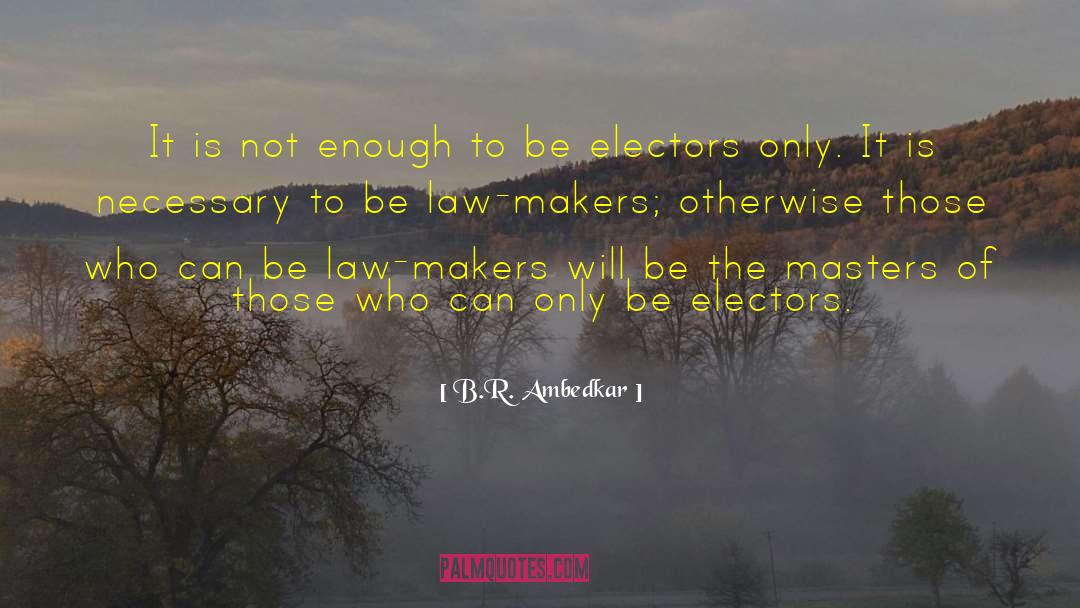 B.R. Ambedkar Quotes: It is not enough to