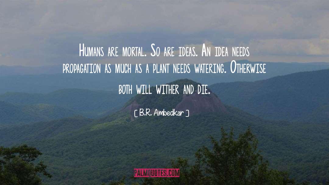 B.R. Ambedkar Quotes: Humans are mortal. So are