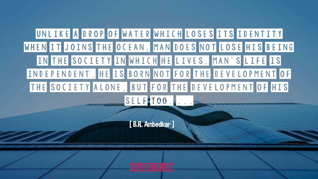 B.R. Ambedkar Quotes: Unlike a drop of water