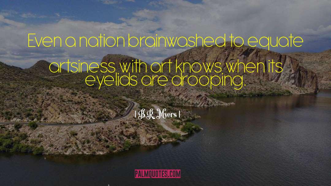 B.R. Myers Quotes: Even a nation brainwashed to