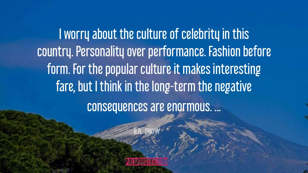 B.R. Snow Quotes: I worry about the culture