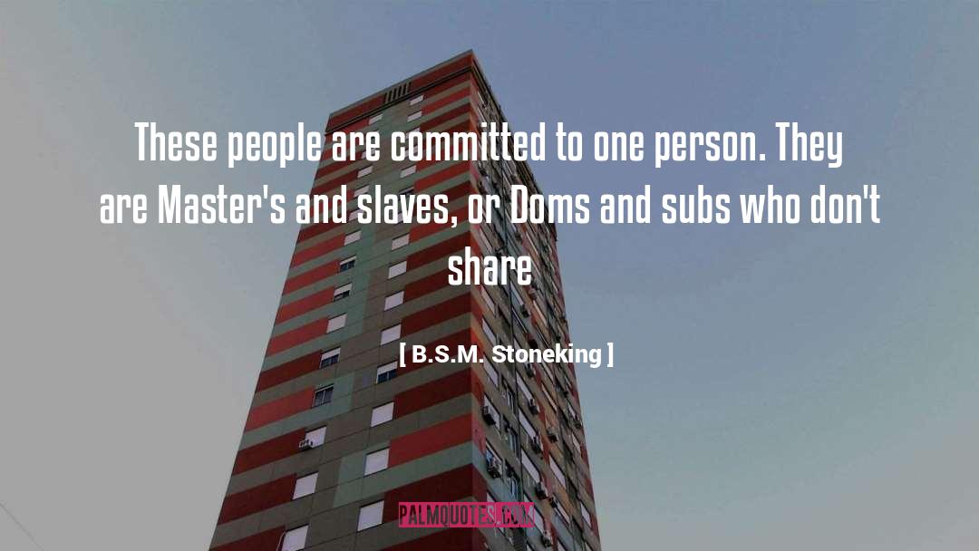 B.S.M. Stoneking Quotes: These people are committed to