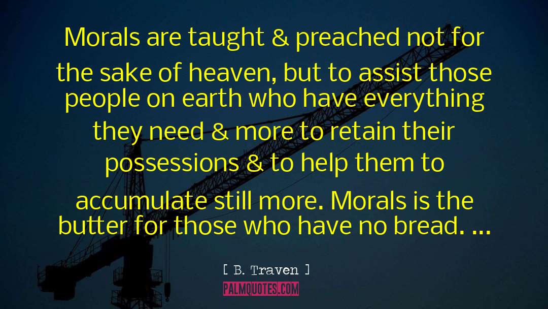B. Traven Quotes: Morals are taught & preached