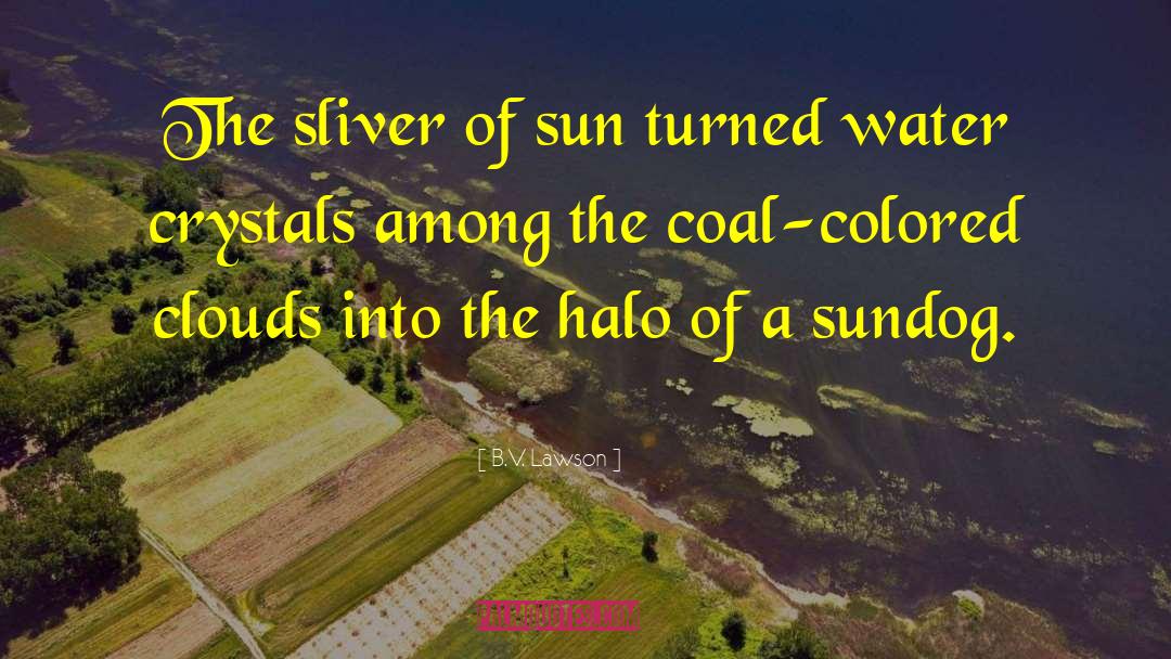 B.V. Lawson Quotes: The sliver of sun turned