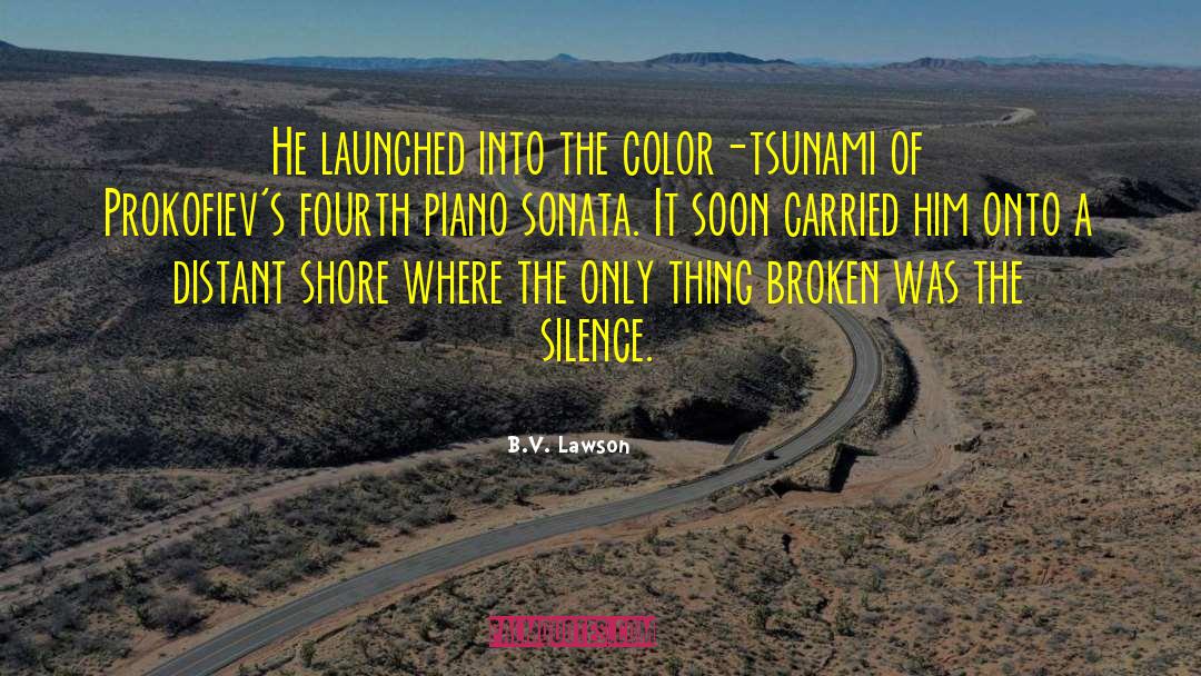 B.V. Lawson Quotes: He launched into the color-tsunami