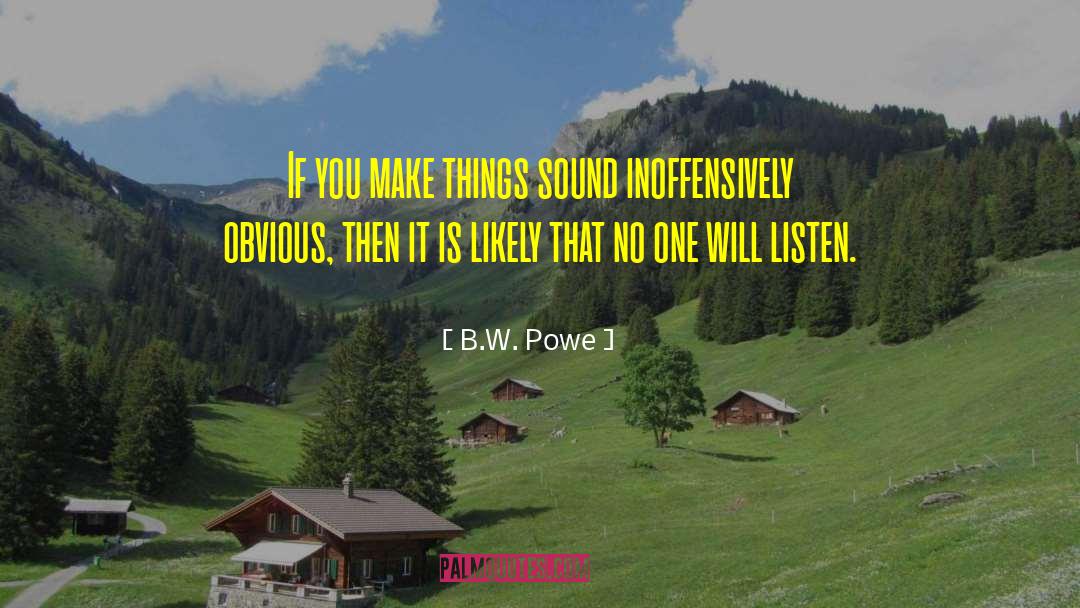 B.W. Powe Quotes: If you make things sound