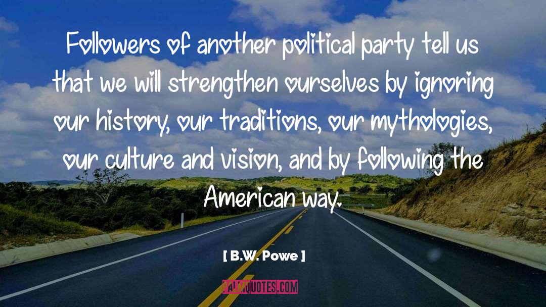 B.W. Powe Quotes: Followers of another political party