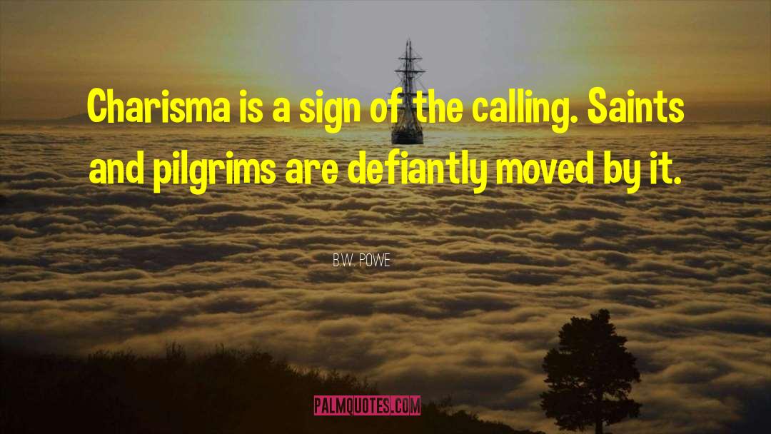 B.W. Powe Quotes: Charisma is a sign of