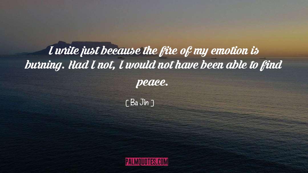 Ba Jin Quotes: I write just because the