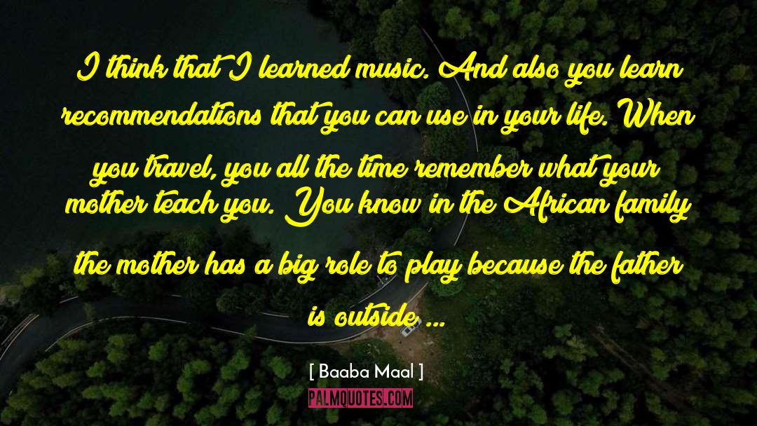 Baaba Maal Quotes: I think that I learned