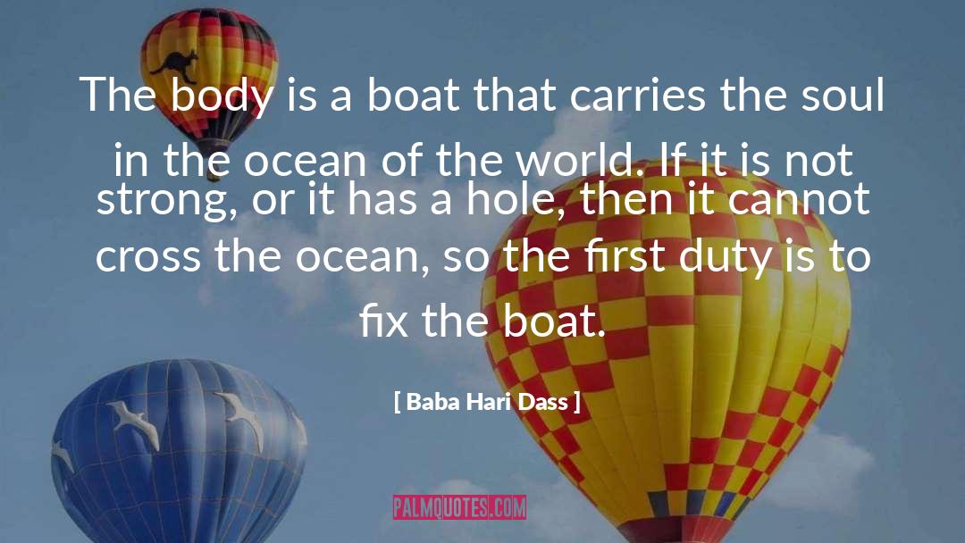 Baba Hari Dass Quotes: The body is a boat