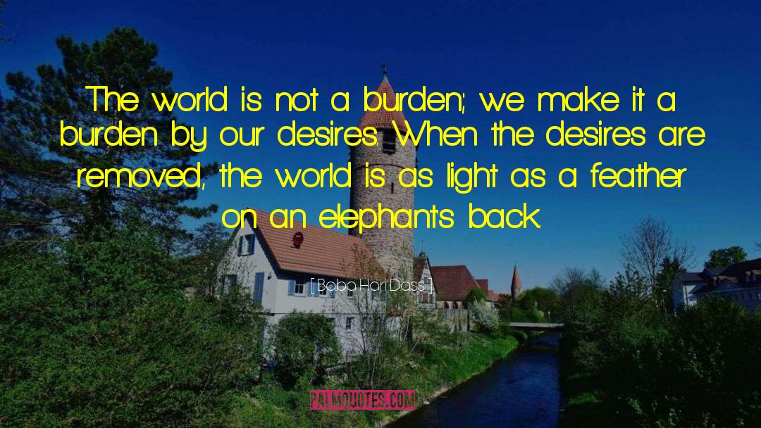 Baba Hari Dass Quotes: The world is not a