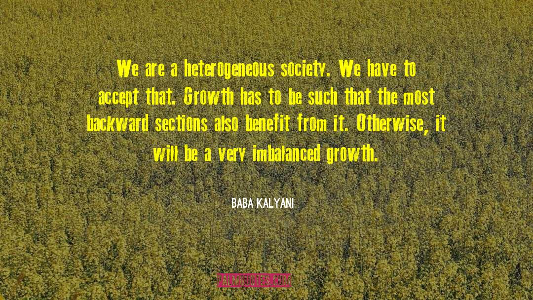 Baba Kalyani Quotes: We are a heterogeneous society.