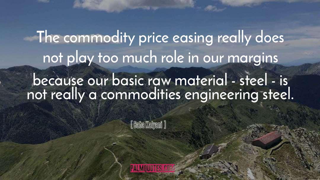 Baba Kalyani Quotes: The commodity price easing really