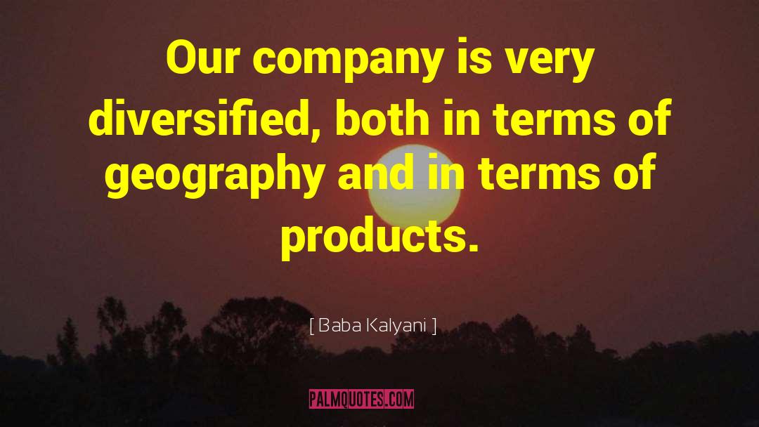 Baba Kalyani Quotes: Our company is very diversified,